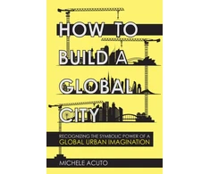 KNYGA Michele Acuto How to Build a Global City