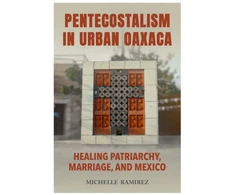 KNYGA Michelle Ramirez Pentecostalism in Urban Oaxaca