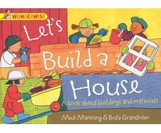 KNYGA Mick Manning Wonderwise: Let's Build a House: a book about buildings and materials