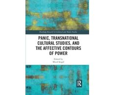 KNYGA Micol Seigel Panic, Transnational Cultural Studies, and the Affective Contours of Power