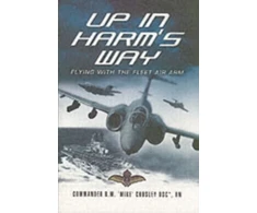 KNYGA Mike Crossley Up in Harm's Way: Flying With the Fleet Air Arm