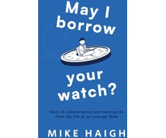 KNYGA Mike Haigh May I Borrow Your Watch?