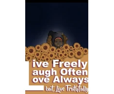 KNYGA Mikel Bolden Live Freely, Laugh Often, Love Always; But Live Truthfully