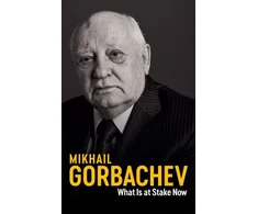 KNYGA Mikhail Gorbachev What Is at Stake Now