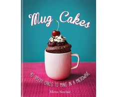 KNYGA Mima Sinclair Mug Cakes: 40 speedy cakes to make in a microwave