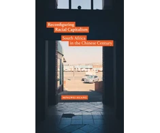KNYGA Mingwei Huang Reconfiguring Racial Capitalism