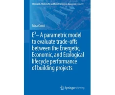 KNYGA Mira Conci E3 – A parametric modelis to evaluate trade-offs between the Energetic, Economic, and Ecological lifecycle performance of building projects