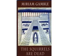 KNYGA Miriam Gamble Squirrels Are Dead
