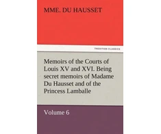 KNYGA Mme Du Hausset Memoirs of the Courts of Louis XV and XVI. Being Secret Memoirs of Madame Du Hausset, Lady's Maid to Madame de Pompadour, and of the Princess Lamballe