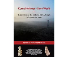 KNYGA Mohamed Kenawi Kom al-Ahmer – Kom Wasit I: Excavations in the Metelite Nome, Egypt