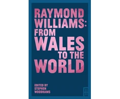 KNYGA Multiple Authors Raymond Williams: From Wales to the World