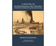 KNYGA Murad Gassanly History of International Oil Politics