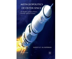 KNYGA N Al Rodhan Meta-Geopolitics of Outer Space