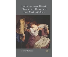 KNYGA N Selleck Interpersonal Idiom in Shakespeare, Donne, and Early Modern Culture