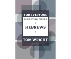 KNYGA N T Wright For Everyone Bible Study Guide: Hebrews