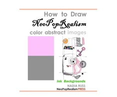 KNYGA Nadia Russ How to Draw NeoPopRealism Color Abstract Images
