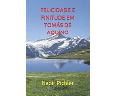 KNYGA Nadir Pichler Felicidade E Finitude Em Tomas de Aquino