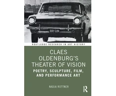 KNYGA Nadja Rottner Claes Oldenburg's Theater of Vision