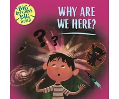 KNYGA Nancy Dickmann Big Questions, Big World: Why are we here?