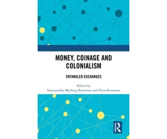 KNYGA Nanouschka Myrberg Burstrom Money, Coinage and Colonialism