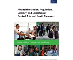 KNYGA Naoyuki Yoshino Financial Inclusion, Regulation, Literacy, and Education in Central Asia and South Caucasus