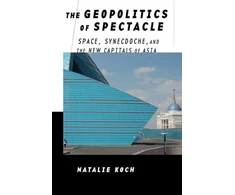 KNYGA Natalie Koch Geopolitics of Spectacle