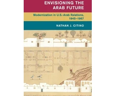 KNYGA Nathan J Citino Envisioning the Arab Future