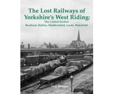 KNYGA Neil Burgess Lost Railways of Yorkshire's West Riding: The Central Section
