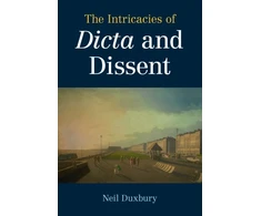 KNYGA Neil Duxbury Intricacies of Dicta and Dissent