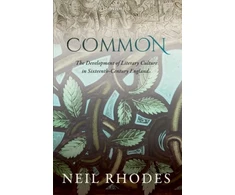 KNYGA Neil Rhodes Common: The Development of Literary Culture in Sixteenth-Century England