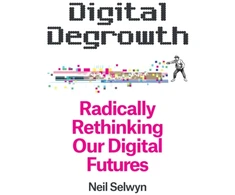 KNYGA Neil Selwyn Digital Degrowth