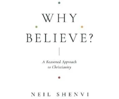 KNYGA Neil Shenvi Why Believe?