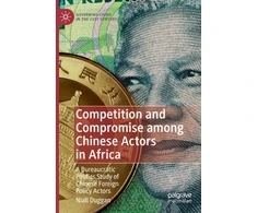 KNYGA Niall Duggan Competition and Compromise among Chinese Actors in Africa