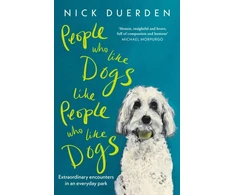 KNYGA Nick Duerden People Who Like Dogs Like People Who Like Dogs