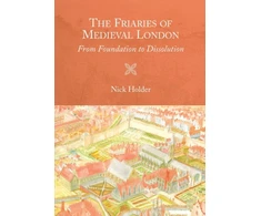 KNYGA Nick Holder Friaries of Medieval London