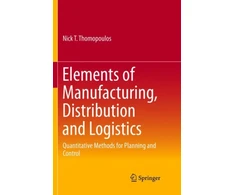 KNYGA Nick T Thomopoulos Elements of Manufacturing, Distribution and Logistics