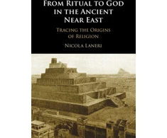 KNYGA Nicola Laneri From Ritual to God in the Ancient Near East