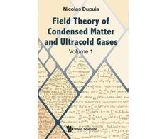 KNYGA Nicolas Dupuis Field Theory Of Condensed Matter And Ultracold Gases - Volume 1
