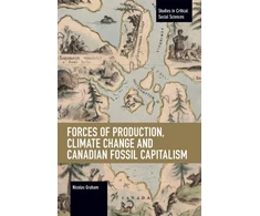 KNYGA Nicolas Graham Forces of Production, Climate Change and Canadian Fossil Capitalism