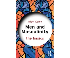 KNYGA Nigel Edley Men and Masculinity: The Basics