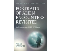 KNYGA Nigel Watson Paranormal Perspectives: Portraits of Alien Encounters Revisited