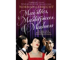 KNYGA Norman Lebrecht Maestros, Masterpieces and Madness