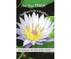 KNYGA Norman W Wilson So You Think You Want To Be A Buddhist