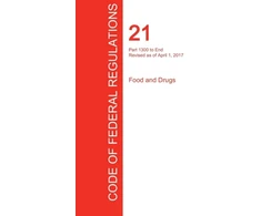 KNYGA Federal CFR 21, Part 1300 to End, Food and Drugs, April 01, 2017 (Volume 9 of 9)