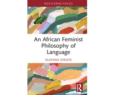 KNYGA Olayinka Oyeleye African Feminist Philosophy of Language