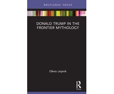 KNYGA Olena V Leipnik Donald Trump in the Frontier Mythology