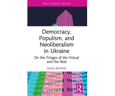 KNYGA Olga Baysha Democracy, Populism, and Neoliberalism in Ukraine