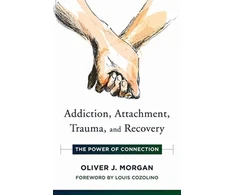 KNYGA Oliver J Morgan Addiction, Attachment, Trauma and Recovery
