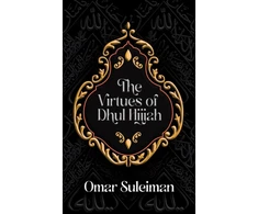 KNYGA Omar Suleiman Virtues of Dhul Hijjah