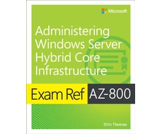 KNYGA Orin Thomas Exam Ref AZ-800 Administering Windows Server Hybrid Core Infrastructure